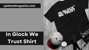 in glock we trust shirt