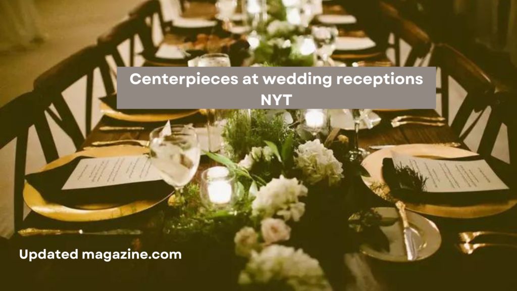 Centerpieces at wedding receptions NYT