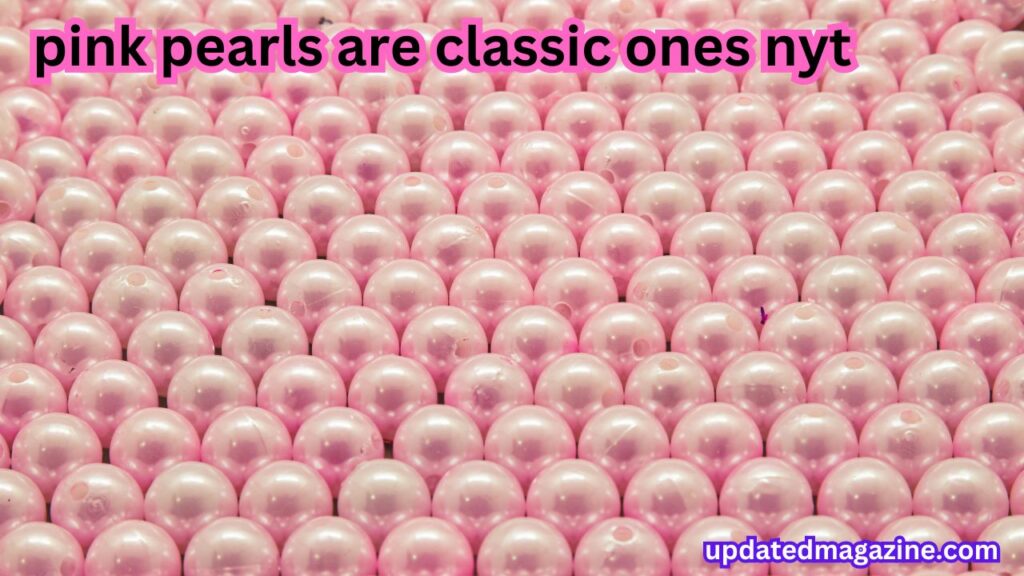 pink pearls are classic ones nyt