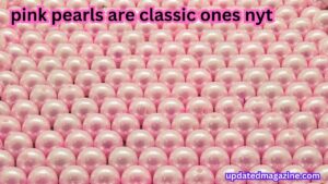 pink pearls are classic ones nyt